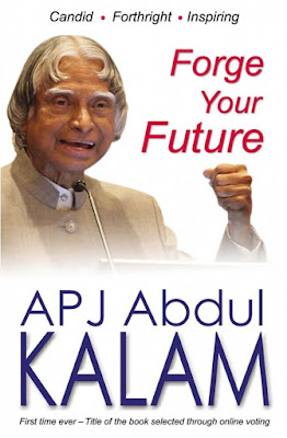 Forge your Future - Candid, Forthright, Inspiring by APJ Abdul Kalam Forge your Future - Candid, Forthright, Inspiring by APJ Abdul Kalam