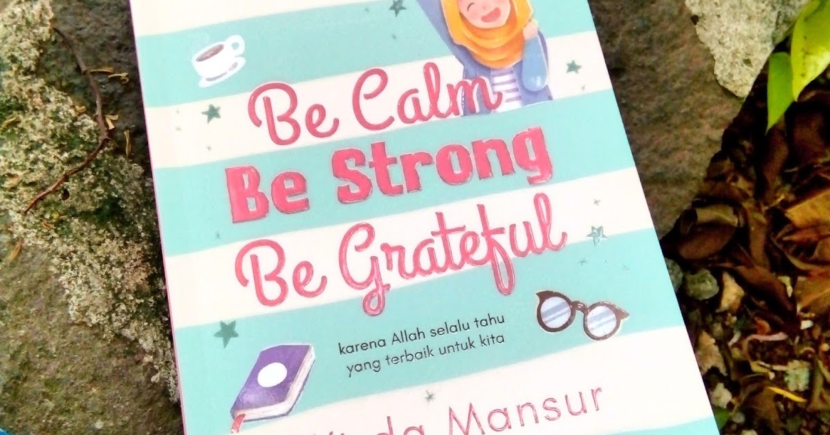 Review Buku &quot;Be Calm Be Strong Be Grateful&quot; Marudiyafu