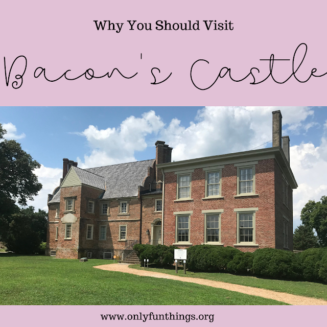 Why YOU Should Visit Bacon’s Castle in Surry County, Virginia