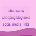 Shub sales Shopping blog links and Social media links