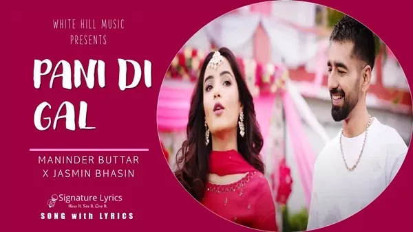 PANI DI GAL LYRICS - Maninder Buttar | Asees Kaur, Feat. Jasmin Bhasin