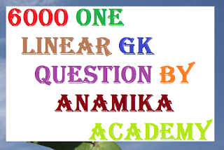 6000 one linear GK question by Anamika Academy