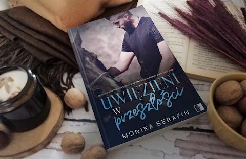 Monika Serafin "Uwięzieni w przeszłości" - ZAPOWIEDŹ