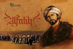 Sultan Muhammad Al Fatih Sang Penakluk