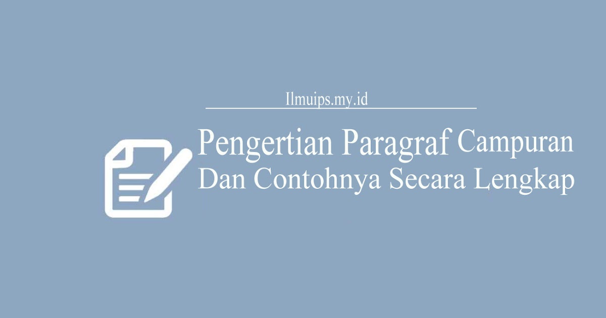 Pengertian Paragraf Campuran Dan Contohnya Secara Lengkap Ilmuips My Id Materi Belajar Gratis
