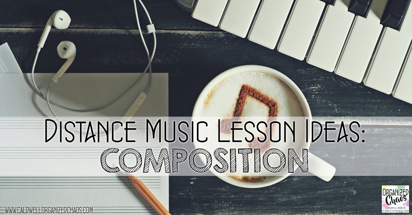 Distance Music Lesson Ideas Composition Organized Chaos distance-music-lesson-ideas-composition-organized-chaos