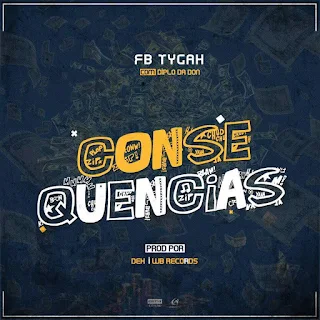 FB Tygah x Diplo Da Don - Consequências (Prod Wb-Records & Dex)