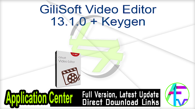 GiliSoft Video Editor 13.1.0 + Keygen