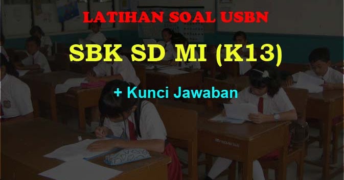 60 Latihan Soal Usbn Sbk Sd Mi 2019 Dan Jawaban K13 Muttaqin Id