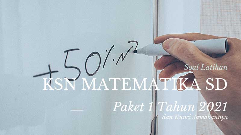 Soal Latihan Ksn Matematika Sd Paket 1 Tahun 2021 Dan Kunci Jawabannya Kurniasepta Com
