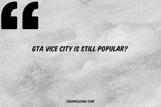 GTA Vice City is still Popular?
