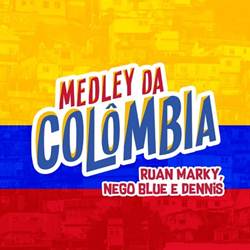 Baixar Medley da Colômbia - Ruan Marky, Nego Blue e Dennis DJ Mp3