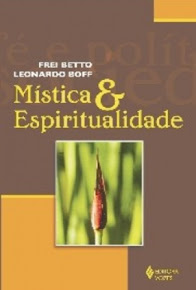 MISTICA E ESPIRITUALIDADE – Leonardo Boff e Frei Betto