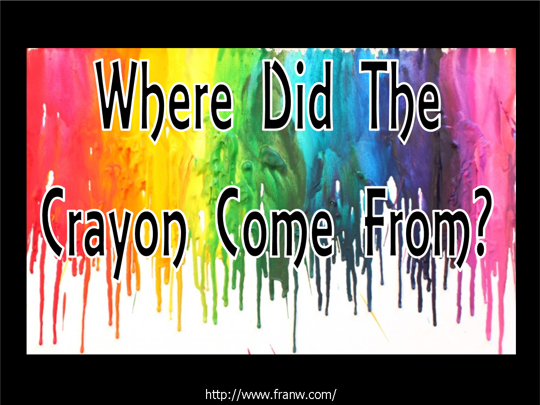 Funschooling & Recreational Learning Where Did The Crayon Come From?