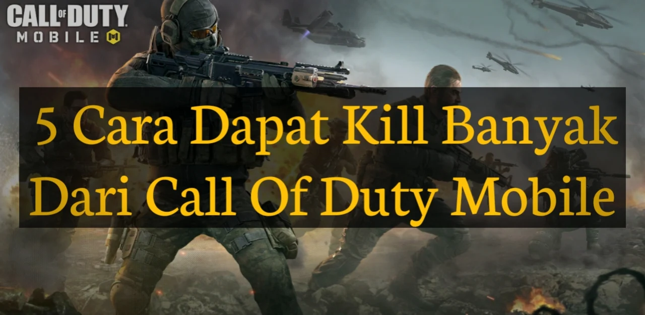 5 Cara Dapatin Kill Banyak Dari Call Of Duty Mobile Secara Mudah 5 Cara Dapatin Kill Banyak Dari Call Of Duty Mobile Secara Mudah
