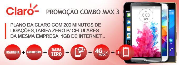 Promoção Combo Max 3 da Claro: 200 minutos para ligações, pacote com internet de 1GB com o 4G da Claro, tarifa custo zero para falar e enviar SMS para celulares da mesma empresa. Ligue (11) 2823-6823