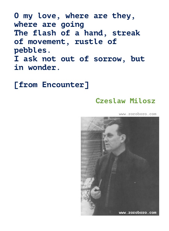 Czeslaw Milosz Quotes, Czeslaw Milosz Poems, Czeslaw Milosz Poetry, Czeslaw Milosz On Love, Art, Suffering & Books