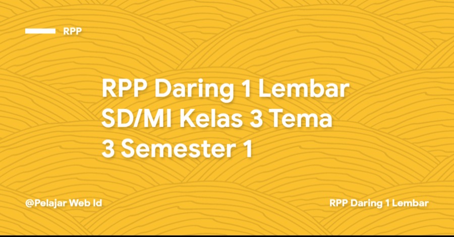 RPP Daring 1 Lembar SD/MI Kelas 3 Tema 3 Semester 1 Download RPP Daring 1 Lembar SD/MI Kelas 3 Tema 3 Semester 1