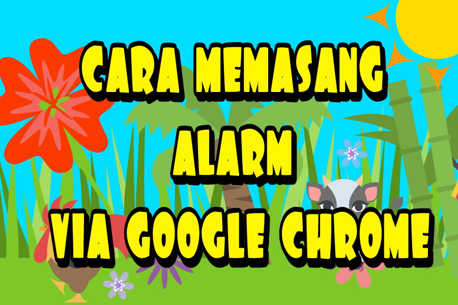 √ cara memasang alarm via google chrome