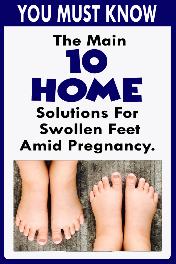 The Main 10 Home Solutions For Swollen Feet Amid Pregnancy.