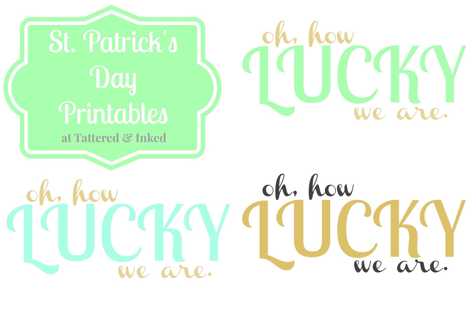 Tattered and Inked: "How Lucky We Are" Free Printables