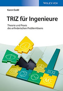 TRIZ für Ingenieure: Theorie und Praxis des erfinderischen Problemlösens