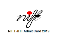 NIFT JHT Admit Card 2019