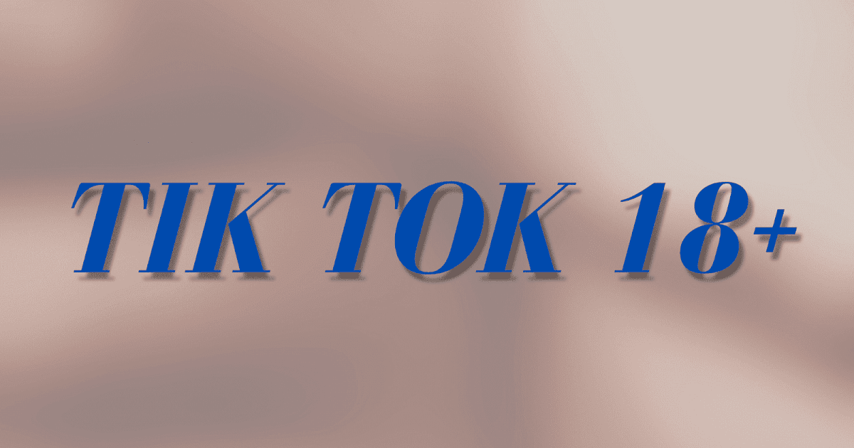 TikTok 18+ Download APK