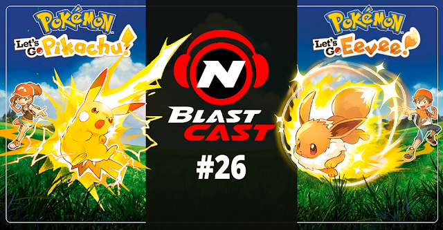 N-BlastCast #26 ? Pokémon Let's Go!