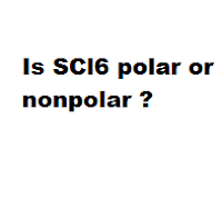 Is SCl6 polar or nonpolar ?