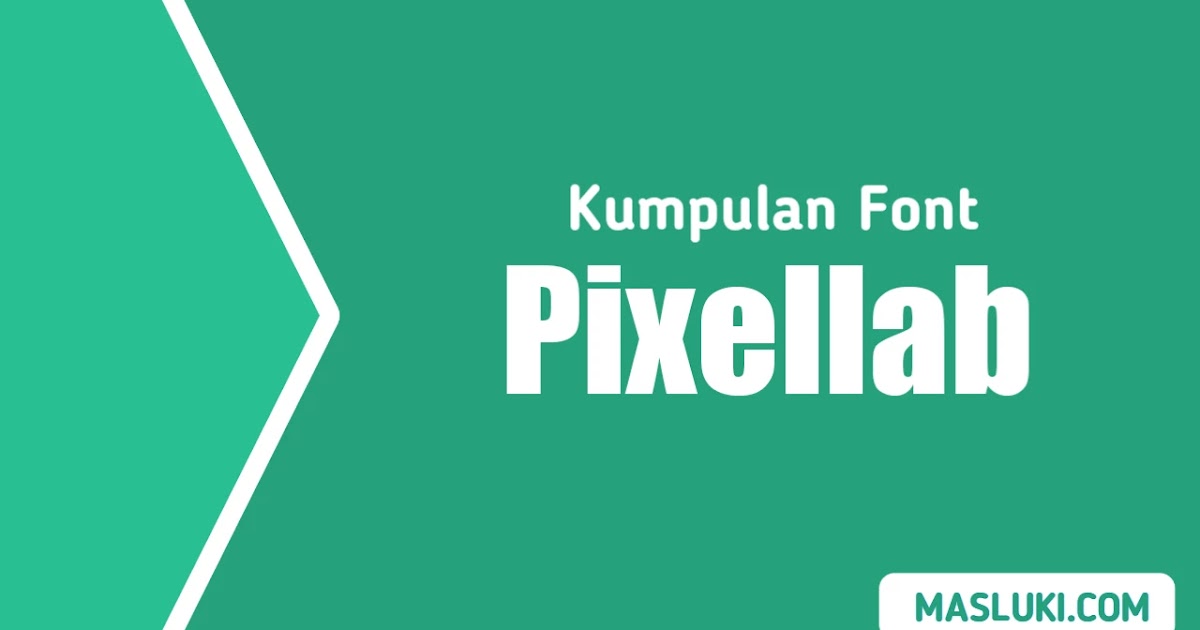 Download Kumpulan Font Pixellab Keren Dan Lengkap