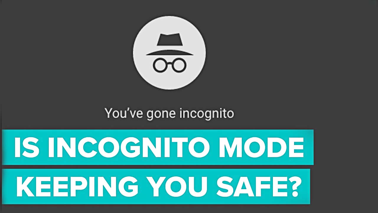 HOW MUCH SAFER IS INCOGNITO MODE? IS IT USELESS