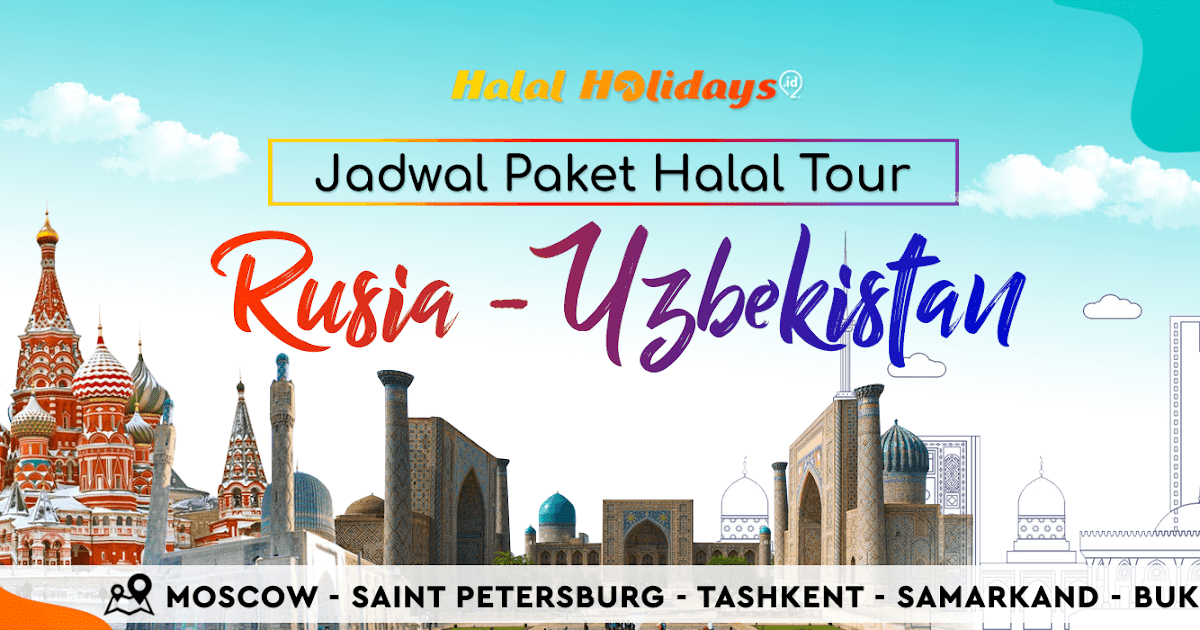 Paket Wisata Halal Tour Rusia Uzbekistan 2021 2022