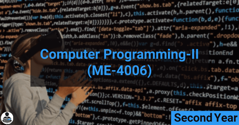 Computer Programming-II (ME-4006) RGPV notes CBGS Bachelor of engineering Computer Programming-II (ME-4006) RGPV notes CBGS Bachelor of engineering