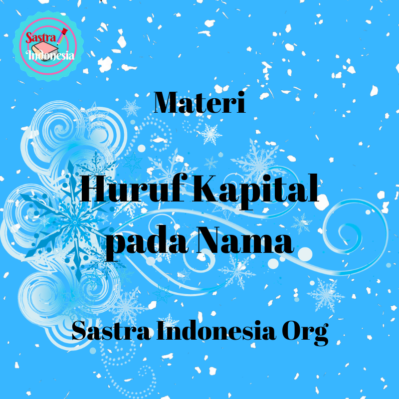Materi Huruf  Kapital  pada Nama  Sastra Indonesia Org 