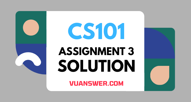 CS101 Assignment 3 Solution Spring 2021