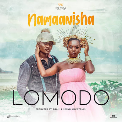 Lomodo – Namaanisha Mp3 Download