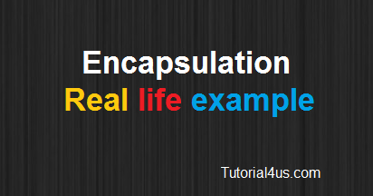 Programming Tutorials: Real life example of Encapsulation