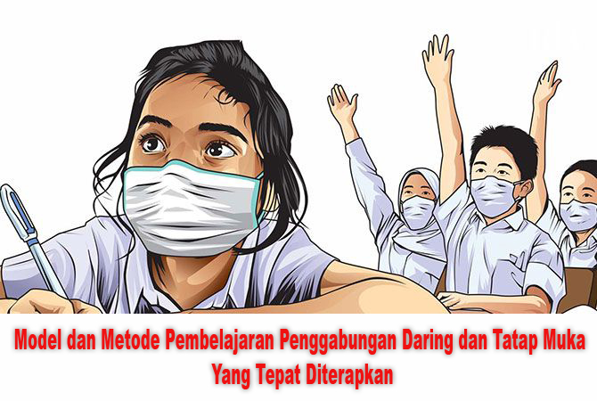 Berikut Model Dan Metode Pembelajaran Penggabungan Daring Dan Tatap Muka Yang Tepat Diterapkan Blog Pendidikan