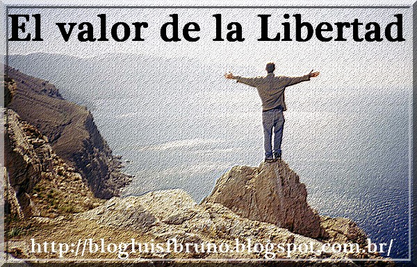 Blog Luís Fernando Bruno El valor de la Libertad!