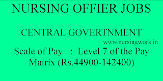 Central Government Nursing Officer Vacancies- 44900 Pay Scale