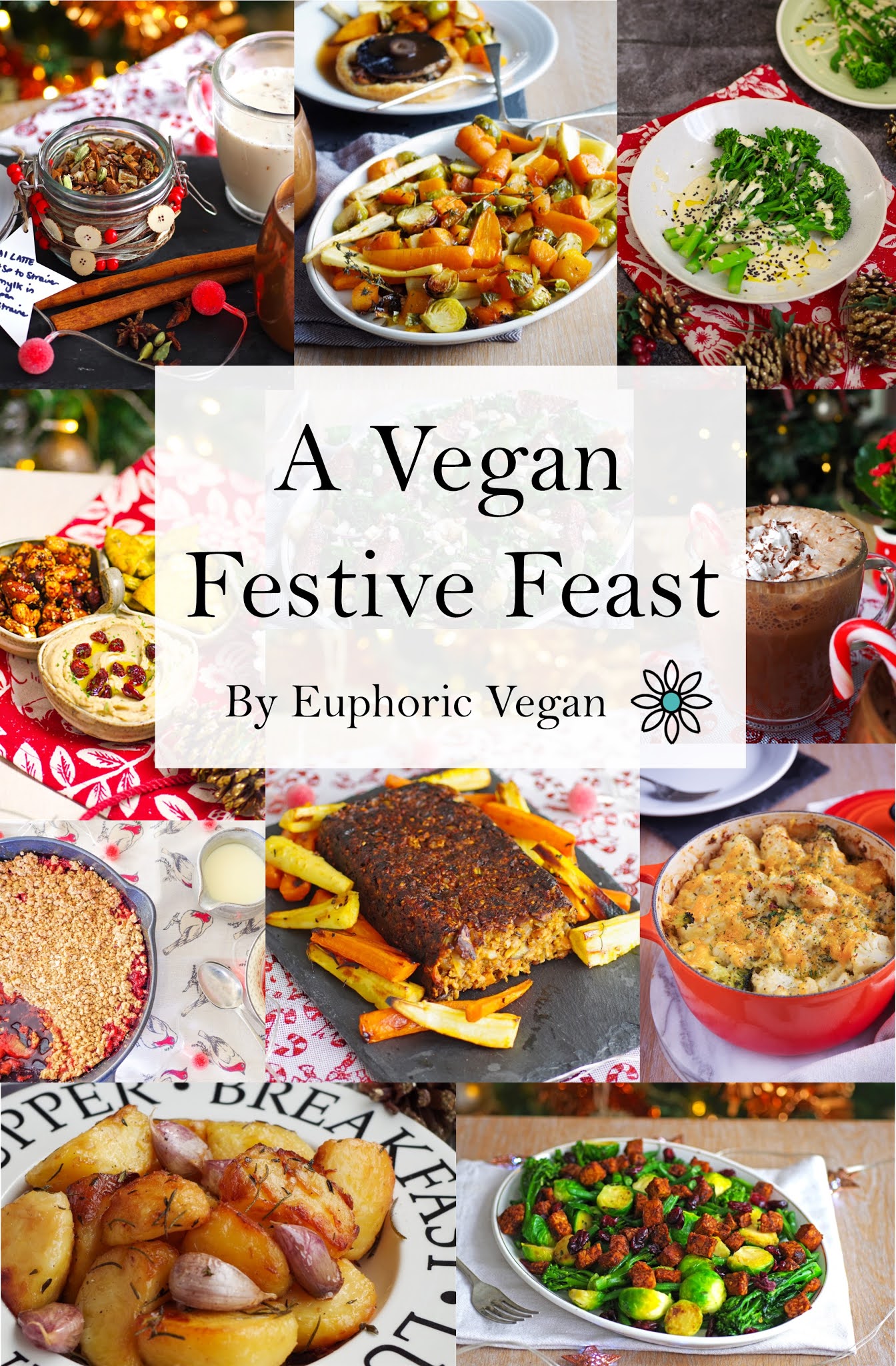 A Festive Vegan Feast Euphoric Vegan