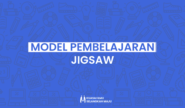 Pengertian Model Pembelajaran Jigsaw, Tujuan Model Pembelajaran Jigsaw, Manfaat Model Pembelajaran Jigsaw, Jenis Model Pembelajaran Jigsaw, Ciri-ciri Model Pembelajaran Jigsaw, Karakteristik Model Pembelajaran Jigsaw, Langkah Model Pembelajaran Jigsaw, Kelebihan dan Kekurangan Model Pembelajaran Jigsaw