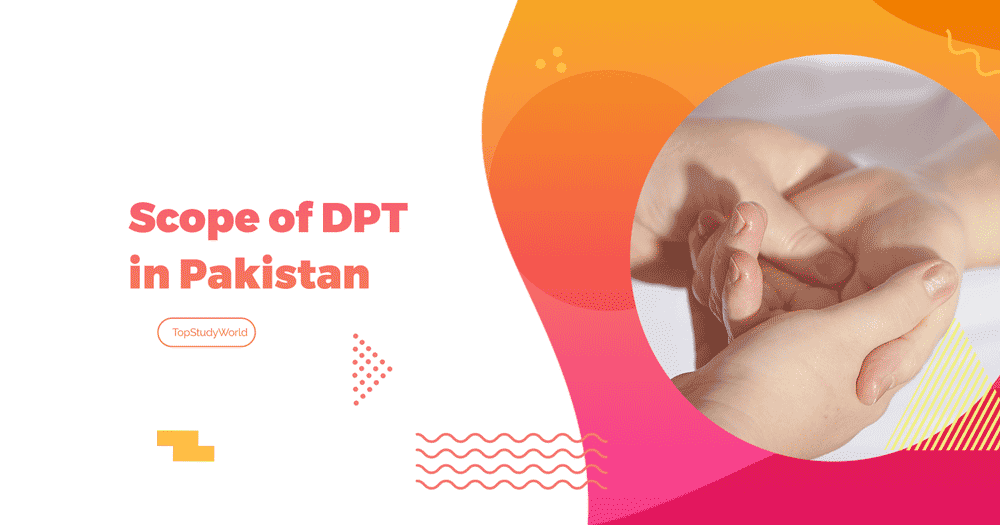 Scope of DPT in Pakistan: Jobs, Salary, Admission, Career | Top Study World