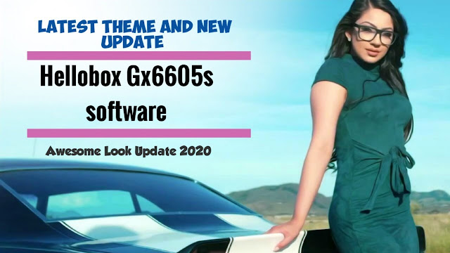 Hellobox,Gx6605s Receiver New software Latest Theme Update 2020 Hellobox,Gx6605s Receiver New software Latest Theme Update 2020