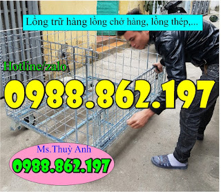 Lồng thép, lồng trữ hàng, lồng thép có bánh xe, lồng thép có chân, lồng thép xi mạ, lồng thép giá rẻ