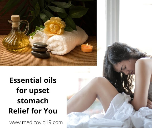 Essential oils for upset stomach Relief for You