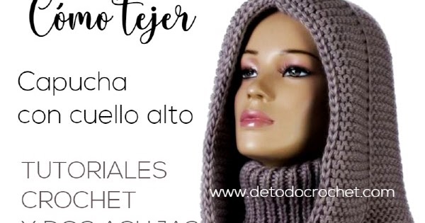 Cómo Tejer Capucha Con Cuello Alto | Crochet y En Dos Agujas | en video