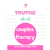 7 Truths About Couples Therapy