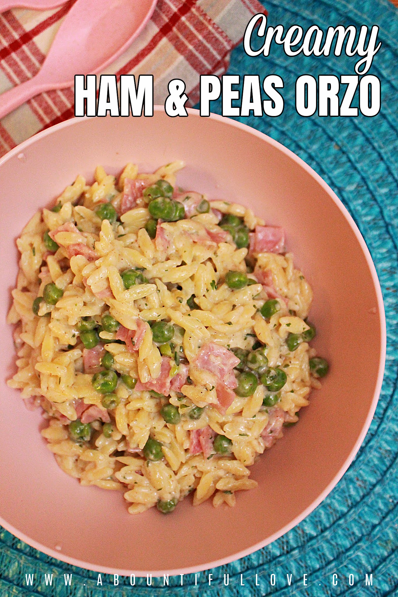 Creamy Ham and Peas Orzo A Bountiful Love